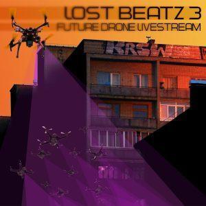 Lost Beatz 3: Future Drone Livestream