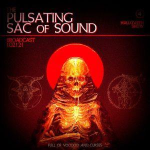 The Pulsating Sac Of Sound - Halloween Show 4