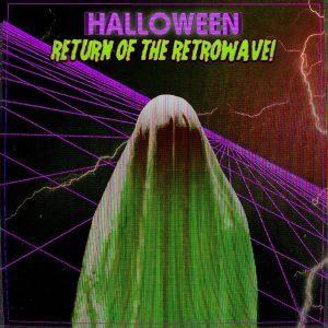 Halloween: Return of the Retrowave!