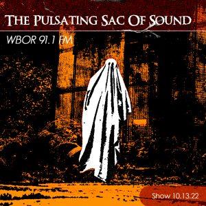 The Pulsating Sac Of Sound Halloween Show - 10.13.22