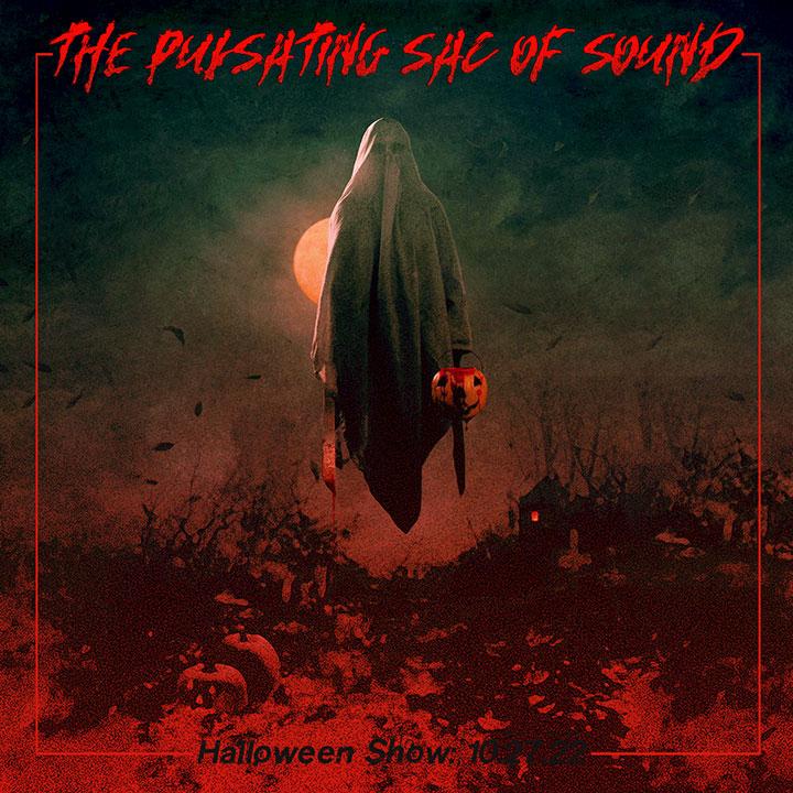 The Pulsating Sac Of Sound Halloween Show - 10.27.22