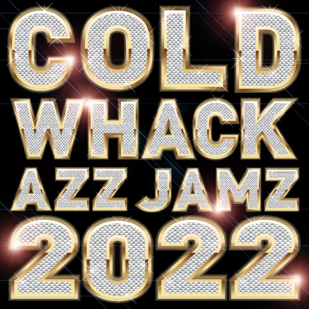 Cold Whack Azz Jamz 2022