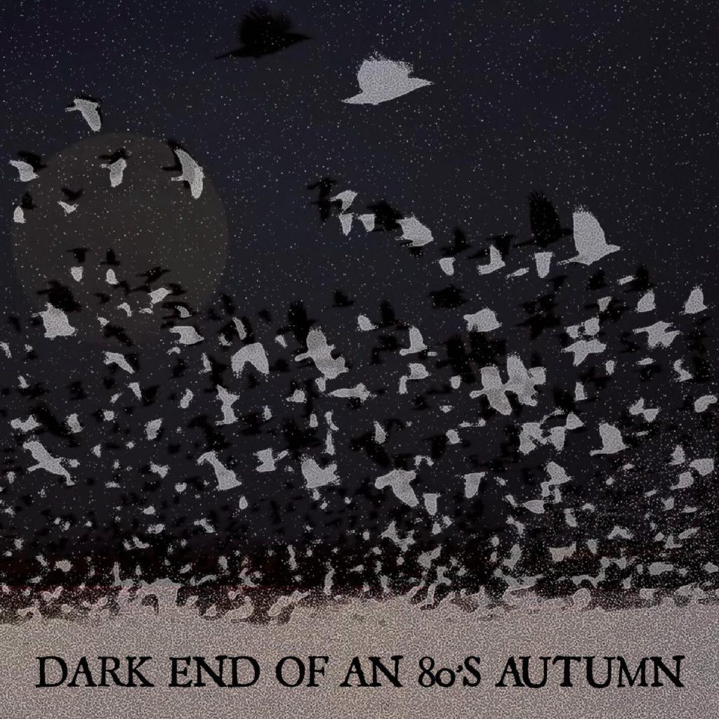 Dark End Of An 80's Autumn