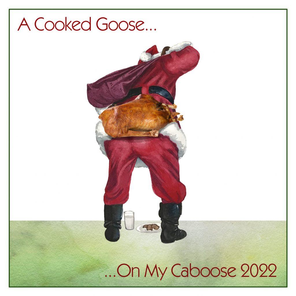 A Cooked Goose On My Caboose 2022