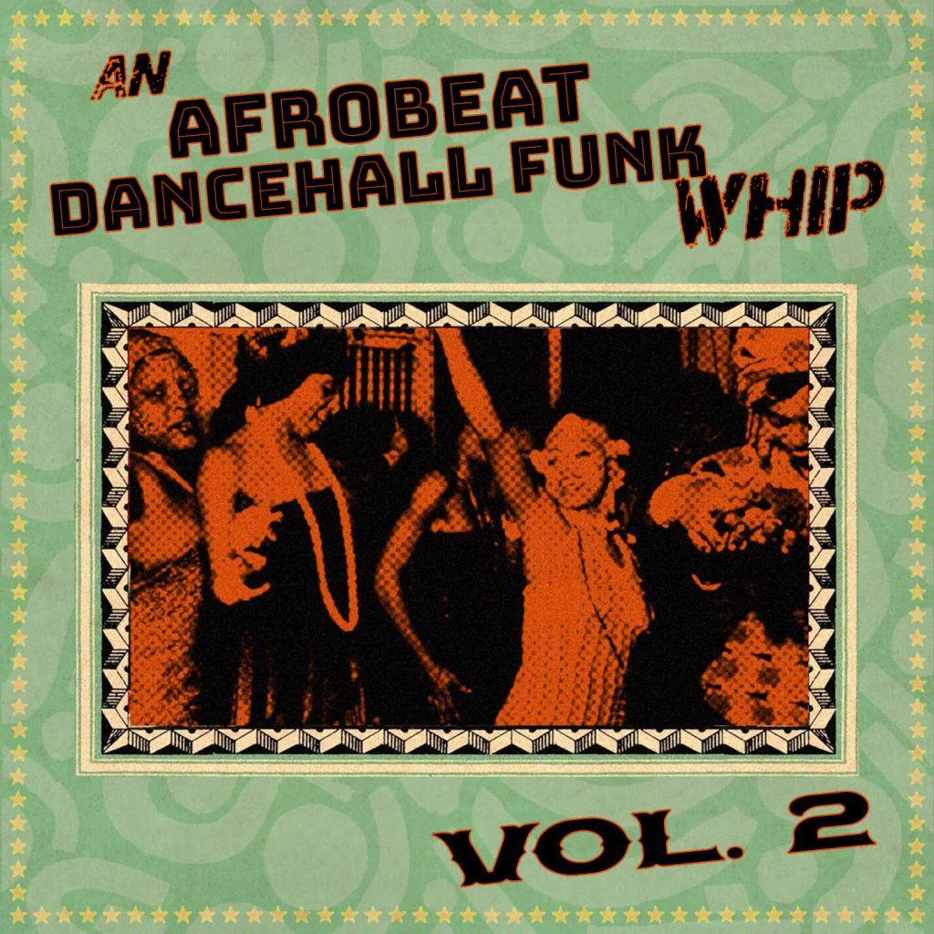 An Afrobeat Dancehall Funk Whip, Vol. 2