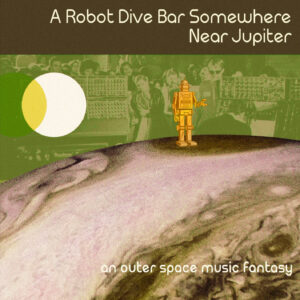 A Robot Dive Bar Somewhere Near Jupiter