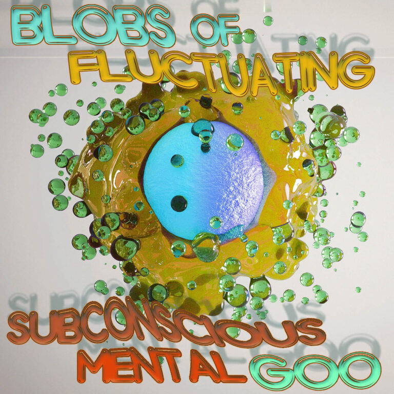 Blobs of Fluctuating Subconscious Mental Goo