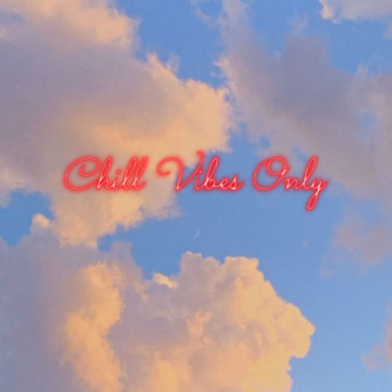 Chill Vibes Only