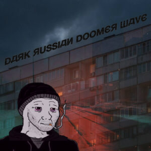 Dark Russian Doomer Wave