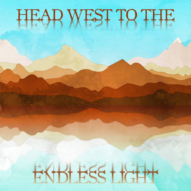 Head west to the Endless Light