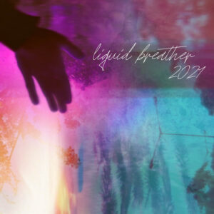 Liquid Breather 2021