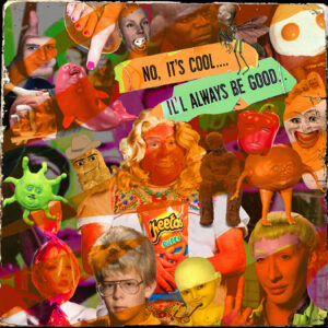 No, It's Cool...I'll Always Be Good