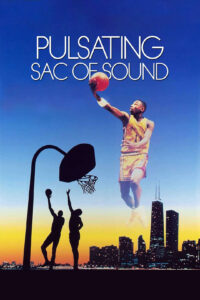 The Pulsating Sac of Sound - Hoop Dreams