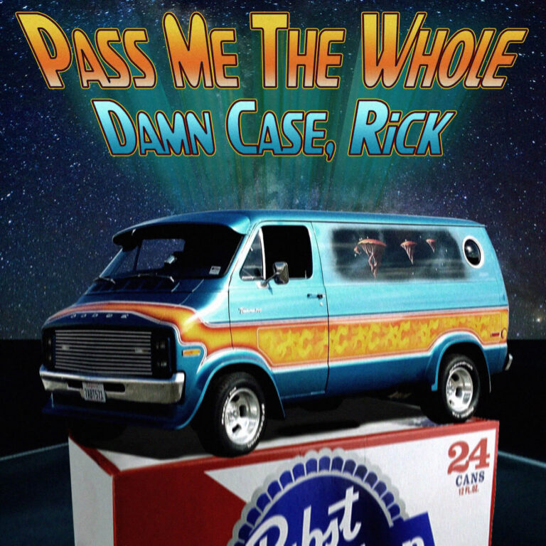 Pass Me the Whole Damn Case, Rick!