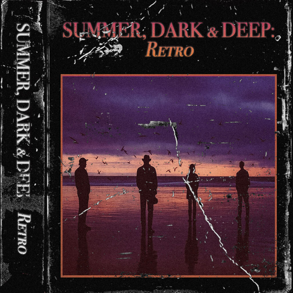 Summer, Dark & Deep: Retro