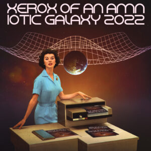 Xerox of an Amniotic Galaxy 2022