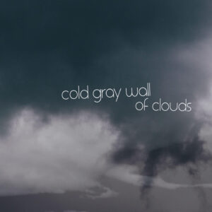 Cold Gray Wall Of Clouds