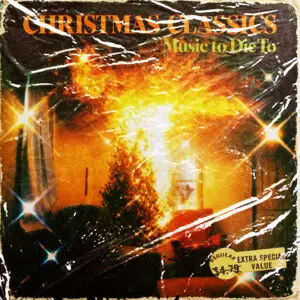 Christmas Classics: Music To Die To