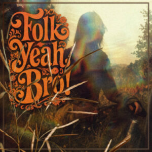 Folk Yeah, Bro!