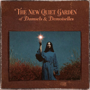The New Quiet Garden of Damsels & Demoiselles