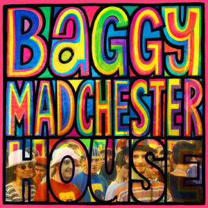 Baggy Madchester House